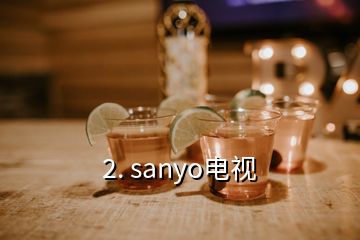 2. sanyo电视